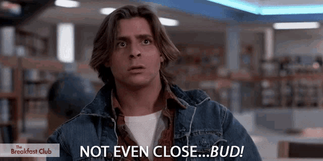 not-even-close-bud.thumb.gif.89ed83b6ad309106b688fc06aac66b30.gif